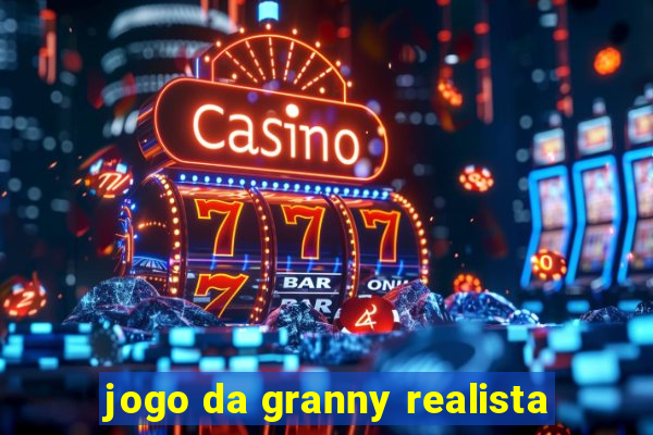 jogo da granny realista